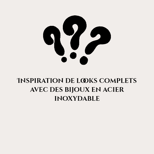 Inspiration de looks complets avec des bijoux en acier inoxydable